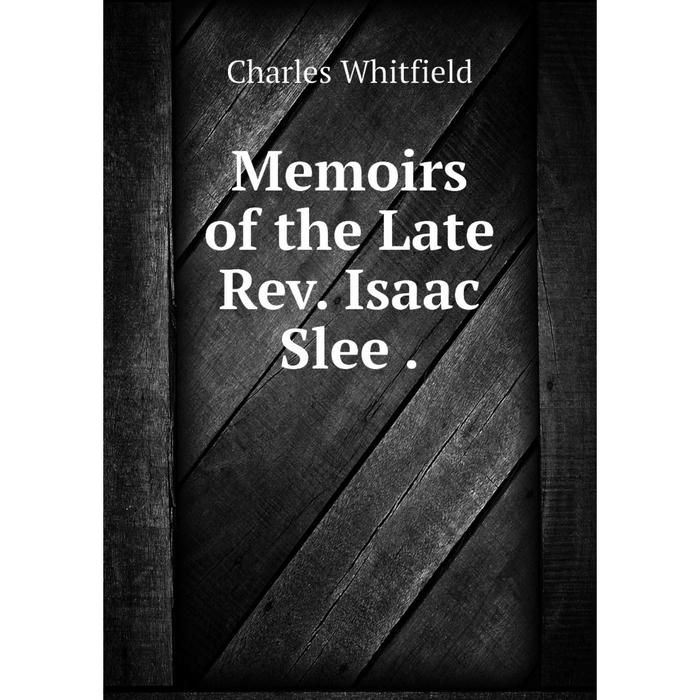 фото Книга memoirs of the late rev isaac slee nobel press