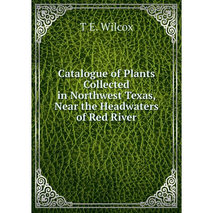 фото Книга catalogue of plants collected in northwest texas, near the headwaters of red river nobel press