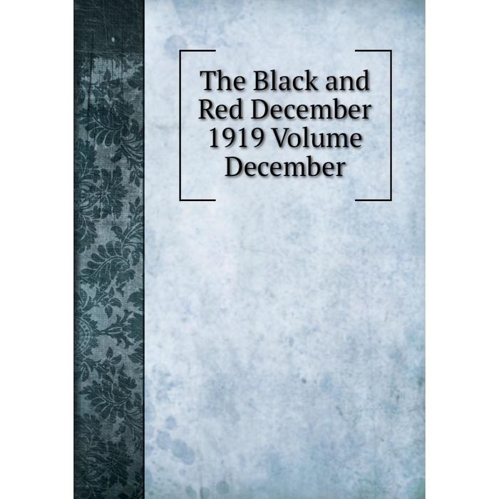 фото Книга the black and red december 1919 volume december nobel press