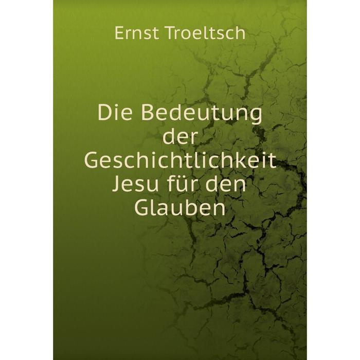 фото Книга die bedeutung der geschichtlichkeit jesu für den glauben nobel press