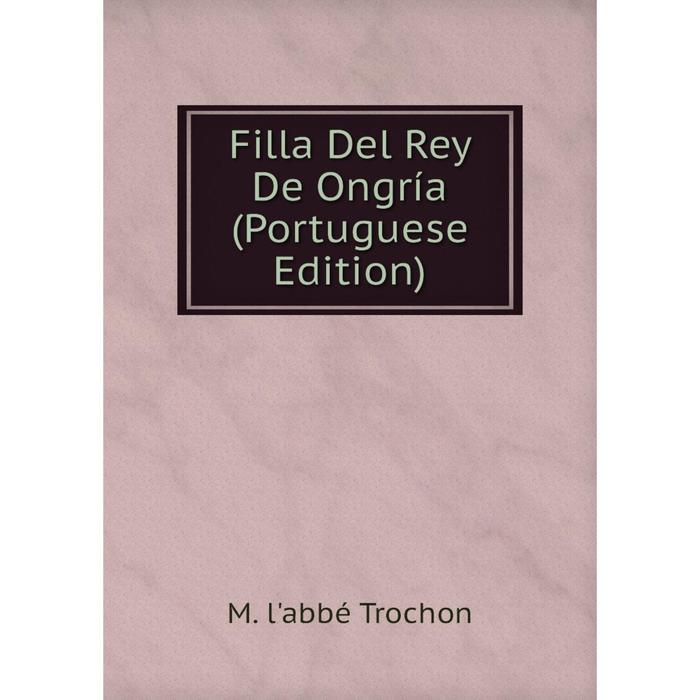 фото Книга filla del rey de ongría (portuguese edition) nobel press