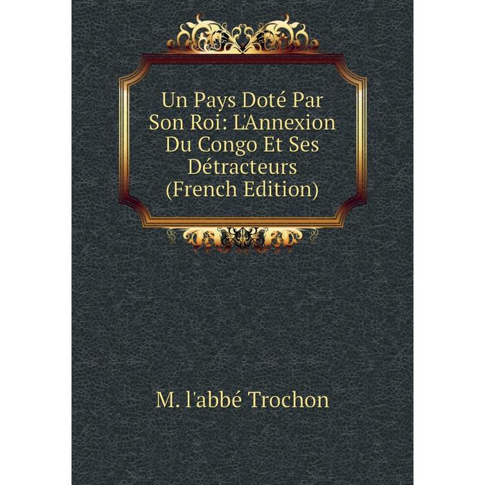 фото Книга un pays doté par son roi: l'annexion du congo et ses détracteurs (french edition) nobel press