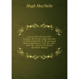 

Книга A Lecture On The Life Of Dr. Franklin