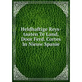 

Книга Heldhaftige Reys-taaten Te Land, Door Ferd. Cortes In Nieuw Spanie