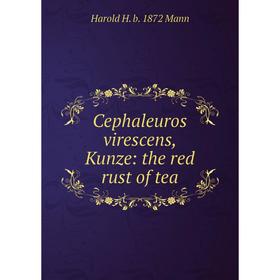 

Книга Cephaleuros virescens, Kunze: the red rust of tea