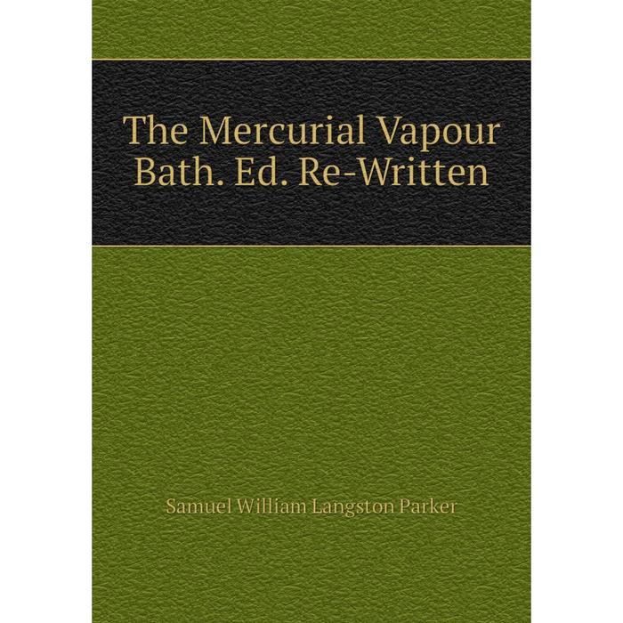 фото Книга the mercurial vapour bath. ed. re-written nobel press