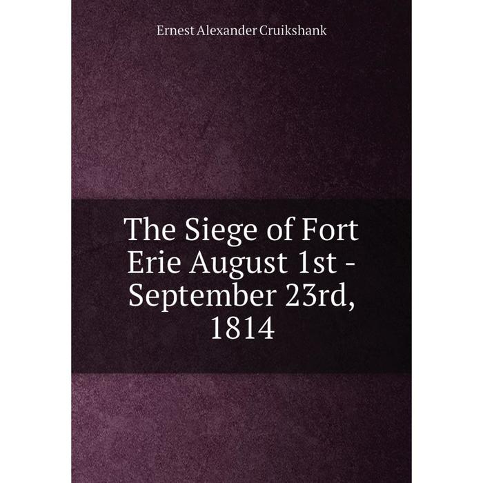 фото Книга the siege of fort erie august 1st - september 23rd, 1814 nobel press