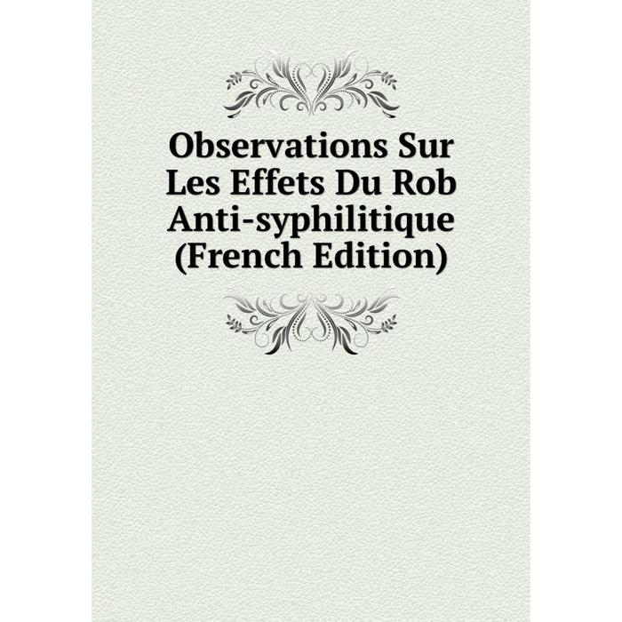 фото Книга observations sur les effets du rob anti-syphilitique nobel press