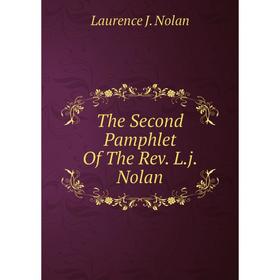

Книга The Second Pamphlet Of The Rev. L.j. Nolan