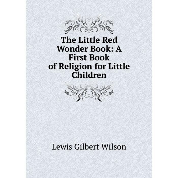 фото Книга the little red wonder book: a first book of religion for little children nobel press