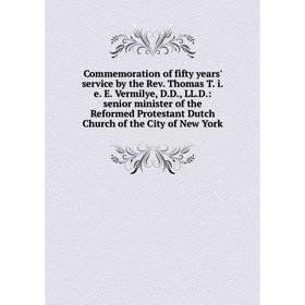 

Книга Commemoration of fifty years' service by the Rev