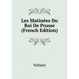 

Книга Les Matinées Du Roi De Prusse