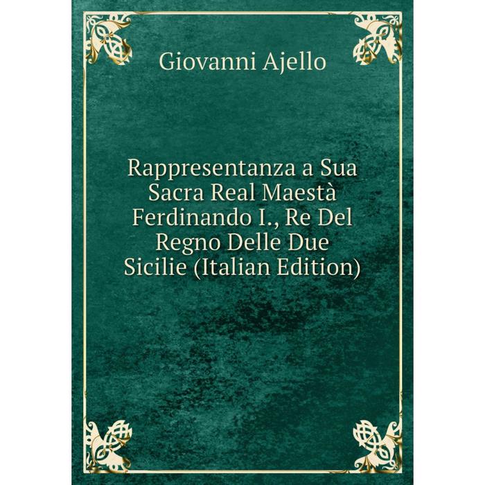 фото Книга rappresentanza a sua sacra real maestà ferdinando i., re del regno delle due sicilie (italian edition) nobel press