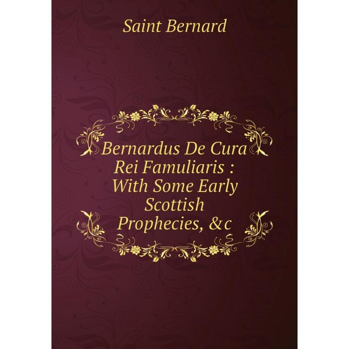 фото Книга bernardus de cura rei famuliaris: with some early scottish prophecies, &c nobel press