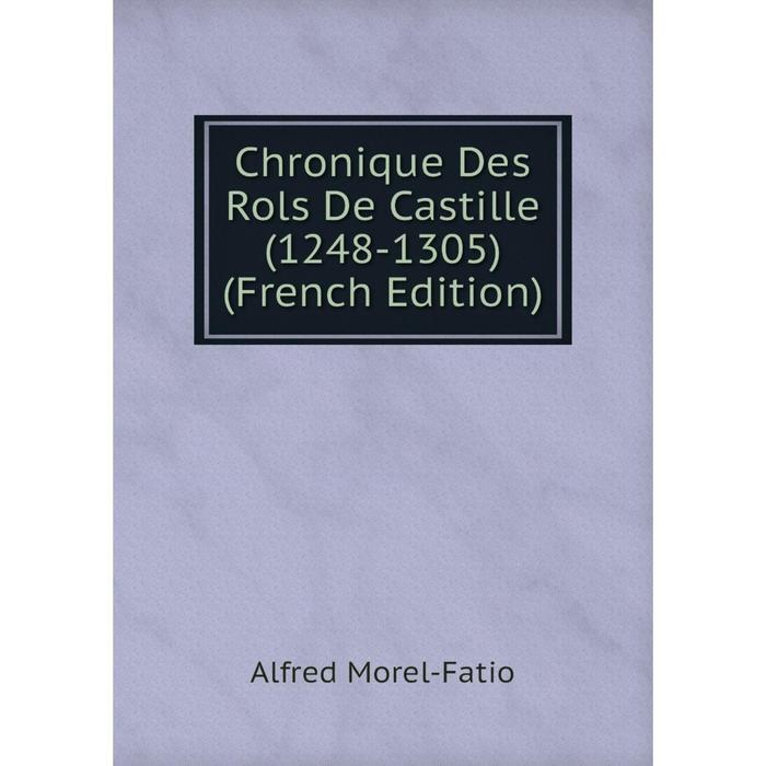 фото Книга chronique des rols de castille (1248-1305) (french edition) nobel press