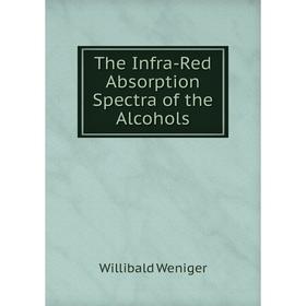 

Книга The Infra-Red Absorption Spectra of the Alcohols
