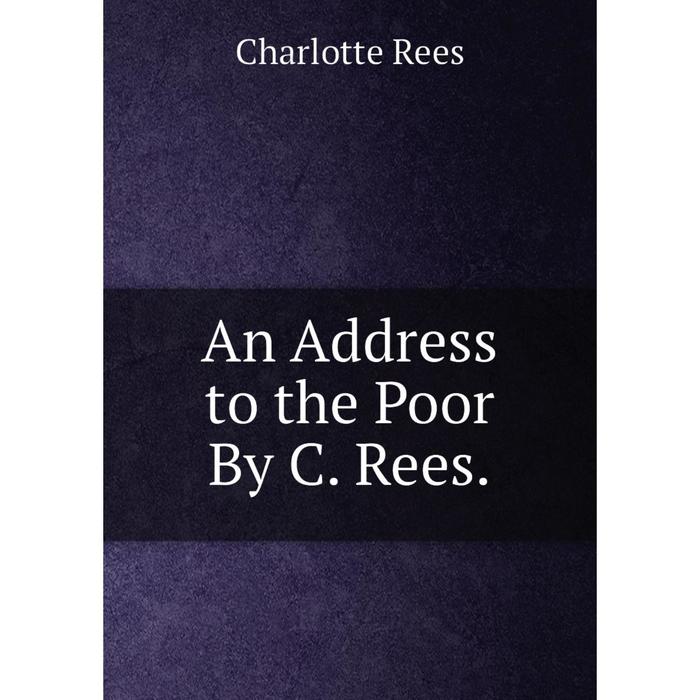 фото Книга an address to the poor by c. rees. nobel press