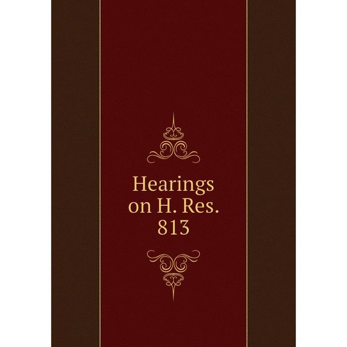 фото Книга hearings on h. res. 813 nobel press