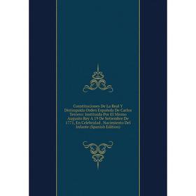 

Книга Constituciones De La Real Y Distinguida Orden Española De Carlos Tercero