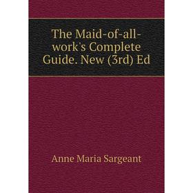 

Книга The Maid-of-all-work's Complete Guide. New (3rd) Ed