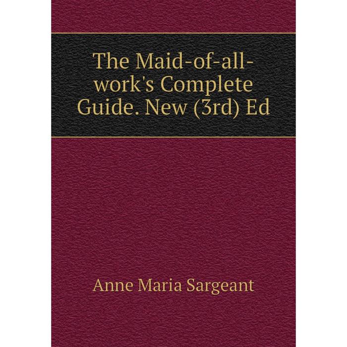 фото Книга the maid-of-all-work's complete guide. new (3rd) ed nobel press