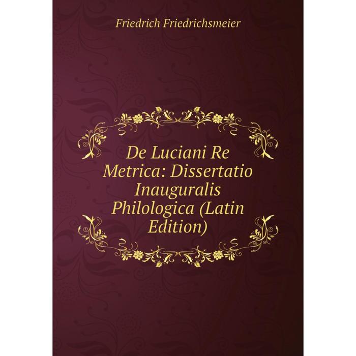 фото Книга de luciani re metrica: dissertatio inauguralis philologica (latin edition) nobel press