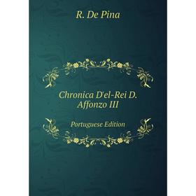 

Книга Chronica D'el-Rei D. Affonzo III Portuguese Edition