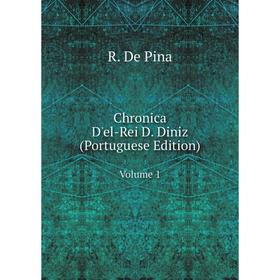 

Книга Chronica D'el-Rei D. Diniz (Portuguese Edition) Volume 1