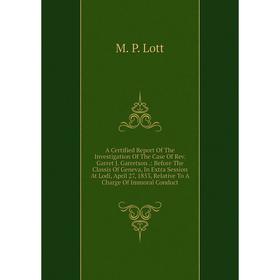 

Книга A Certified Report Of The Investigation Of The Case Of Rev. Garret J. Garretson .