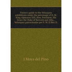 

Книга Visitor's guide to the Velazquez exhibitions under the patronage