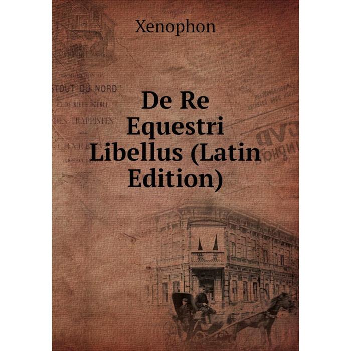 фото Книга de re equestri libellus (latin edition) nobel press