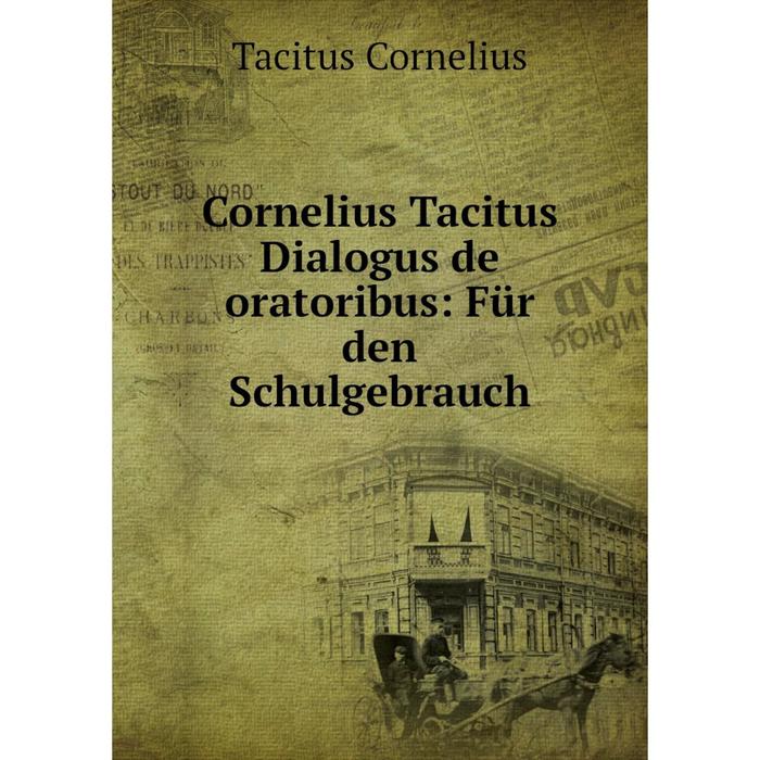 фото Книга cornelius tacitus dialogus de oratoribus: für den schulgebrauch nobel press