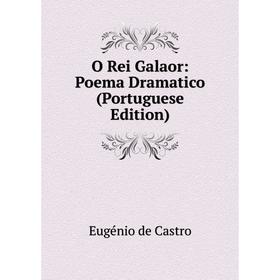 

Книга O Rei Galaor: Poema Dramatic o (Portuguese Edition)
