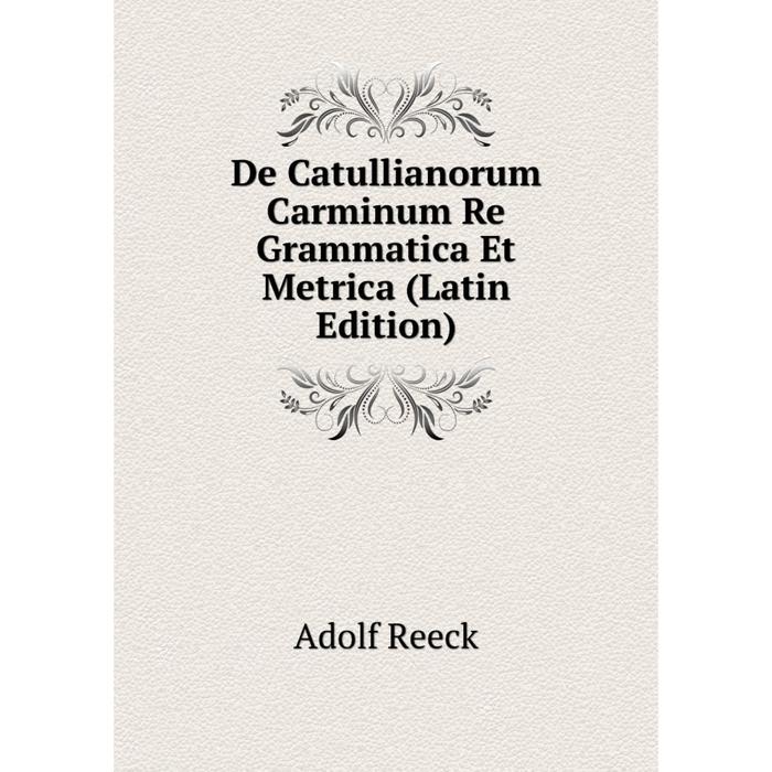 фото Книга de catullianorum carminum re grammatica et metrica (latin edition) nobel press