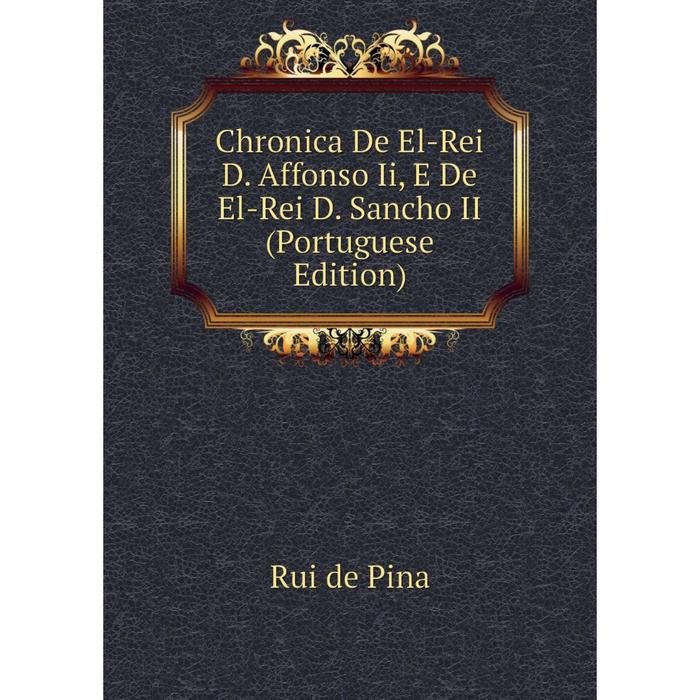 фото Книга chronica de el-rei d. affonso ii, e de el-rei d. sancho ii (portuguese edition) nobel press