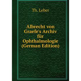 

Книга Albrecht von Graefe's Archiv für Ophthalmologie (German Edition)