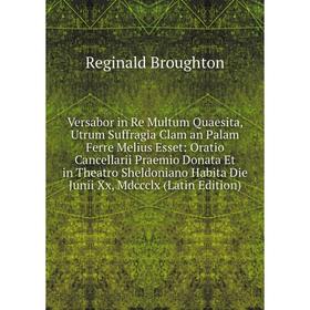 

Книга Versabor in Re Multum Quaesita, Utrum Suffragia Clam an Palam Ferre Melius Esset