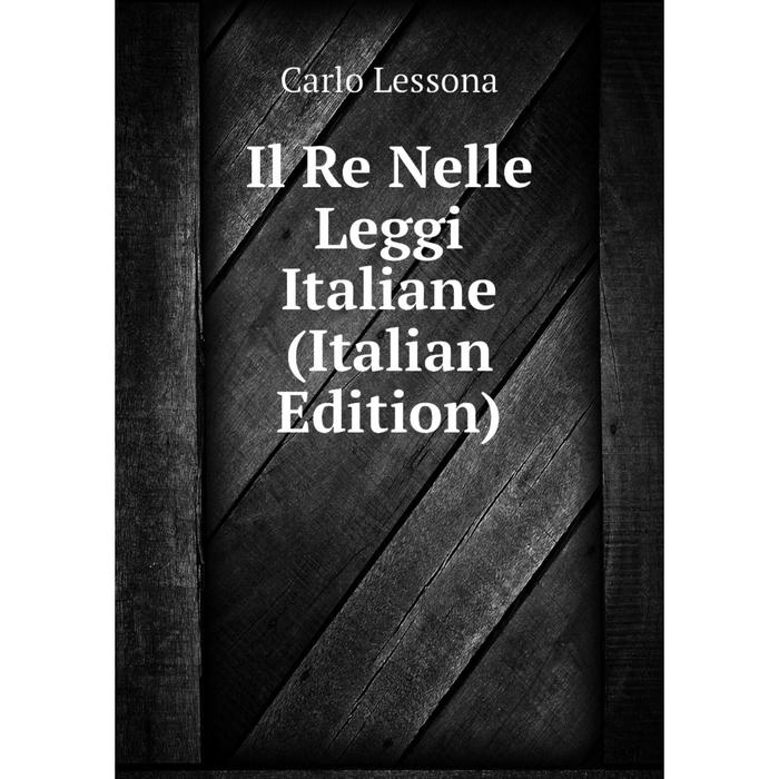 фото Книга il re nelle leggi italiane (italian edition) nobel press