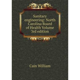 

Книга Sanitary engineering: North Carolina Board of Health Volume 3rd edition