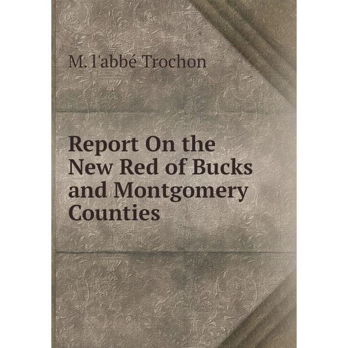 фото Книга report on the new red of bucks and montgomery counties nobel press