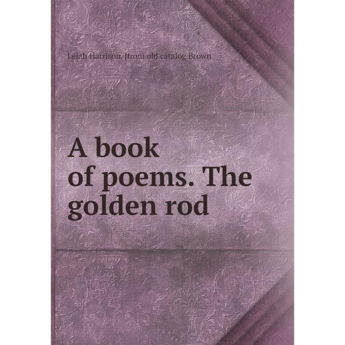 фото Книга a book of poems. the golden rod nobel press