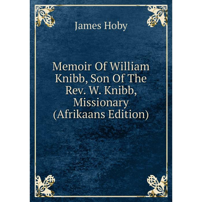 фото Книга memoir of william knibb, son of the rev w knibb, missionary (afrikaans edition) nobel press