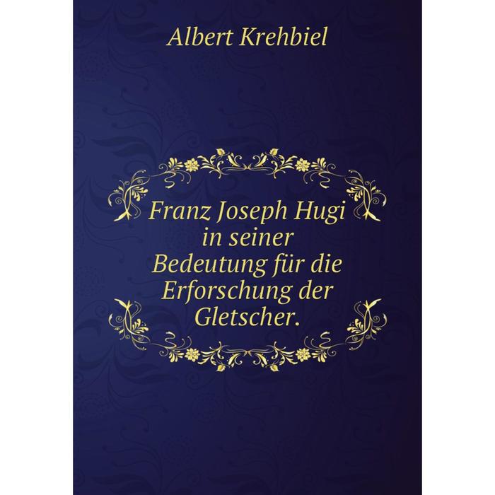 фото Книга franz joseph hugi in seiner bedeutung für die erforschung der gletscher. nobel press