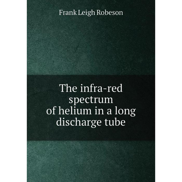 фото Книга the infra-red spectrum of helium in a long discharge tube nobel press