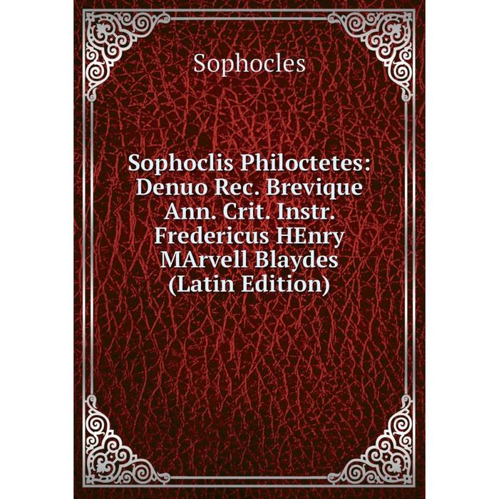 фото Книга sophoclis philoctetes: denuo rec. brevique ann. crit. instr. fredericus henry marvell blaydes (latin edition) nobel press