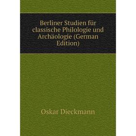 

Книга Berliner Studien für classische Philologie und Archäologie (German Edition)