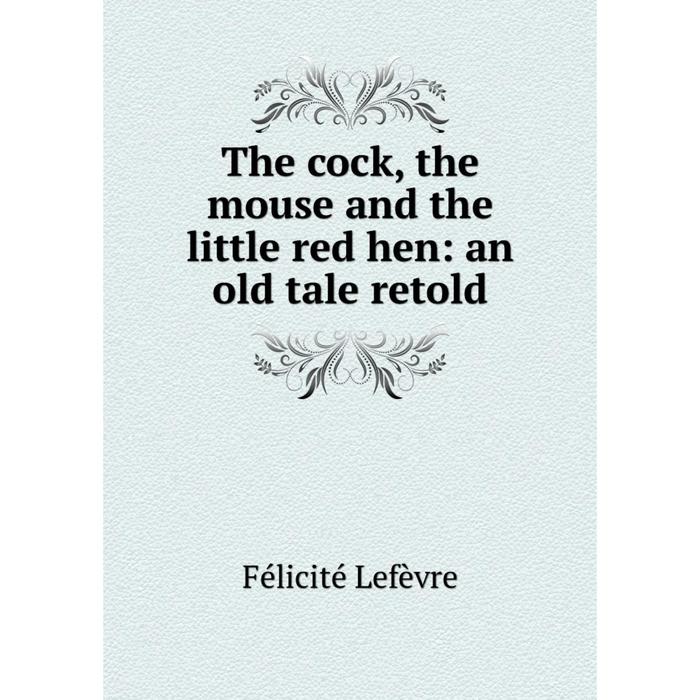 фото Книга the cock, the mouse and the little red hen: an old tale retold nobel press