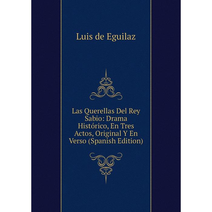 фото Книга las querellas del rey sabio: drama histórico, en tres actos, original y en verso nobel press