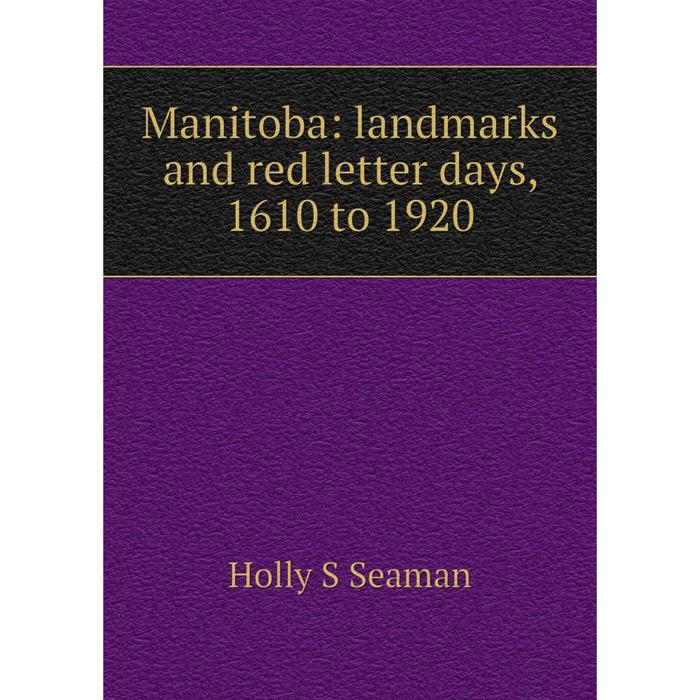 фото Книга manitoba: landmarks and red letter days, 1610 to 1920 nobel press