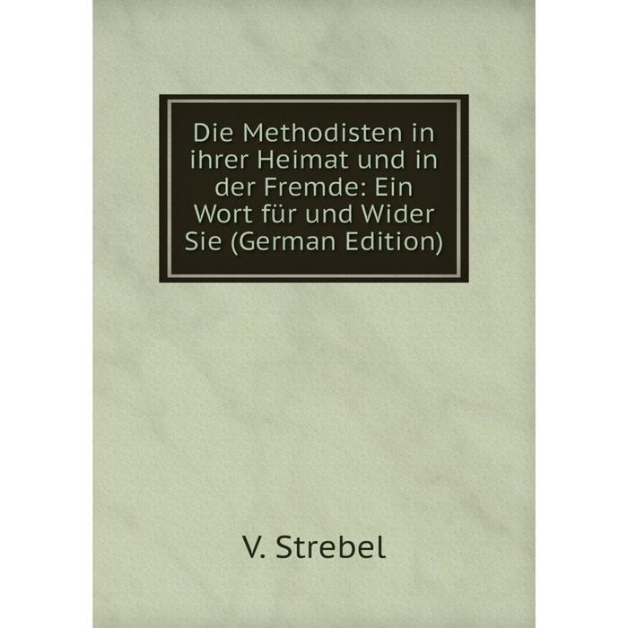 фото Книга die methodisten in ihrer heimat und in der fremde: ein wort für und wider sie (german edition) nobel press